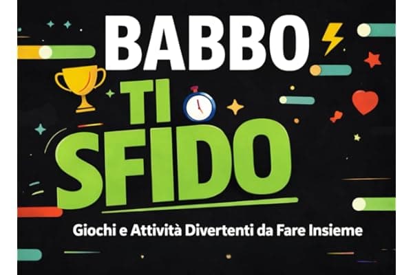 Babbo ti sfido: Giochi e Attività Divertenti da Fare Insieme. Libro per la festa del papà idea regalo.