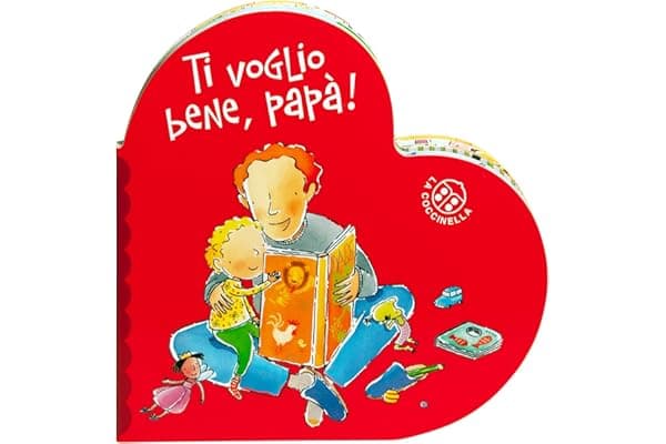 Ti voglio bene papà. Ediz. a colori