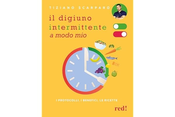 Il digiuno intermittente a modo mio. I protocolli, i benefici, le ricette